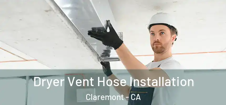  Dryer Vent Hose Installation Claremont - CA