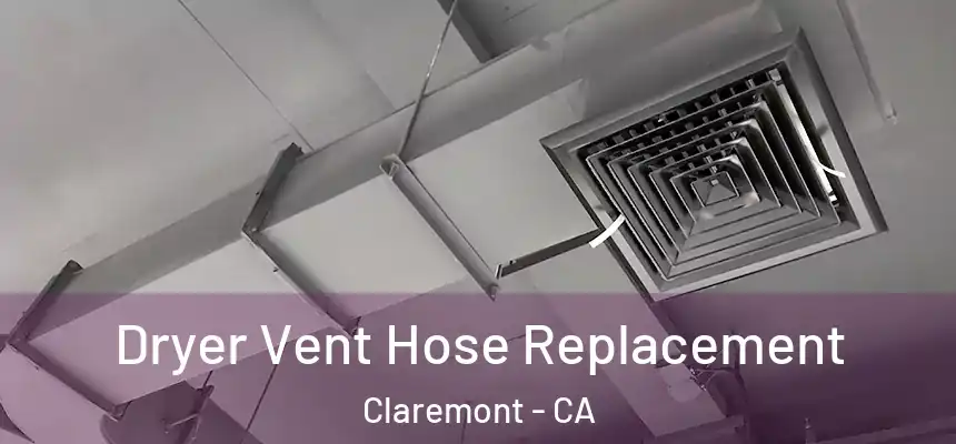  Dryer Vent Hose Replacement Claremont - CA