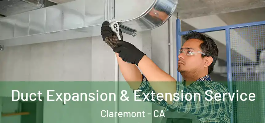  Duct Expansion & Extension Service Claremont - CA