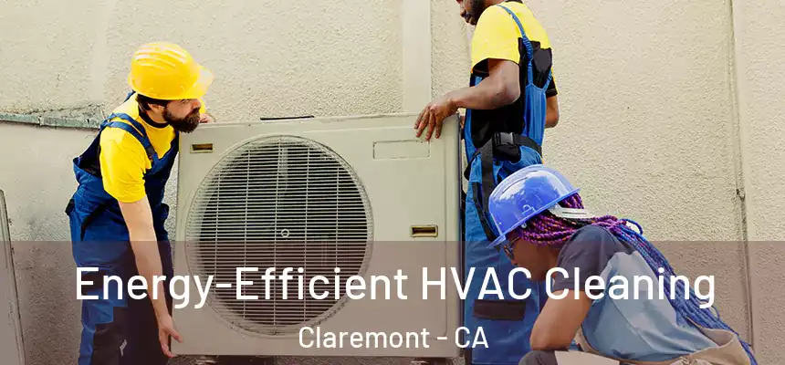  Energy-Efficient HVAC Cleaning Claremont - CA