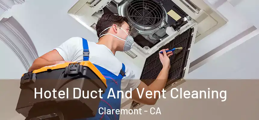  Hotel Duct And Vent Cleaning Claremont - CA
