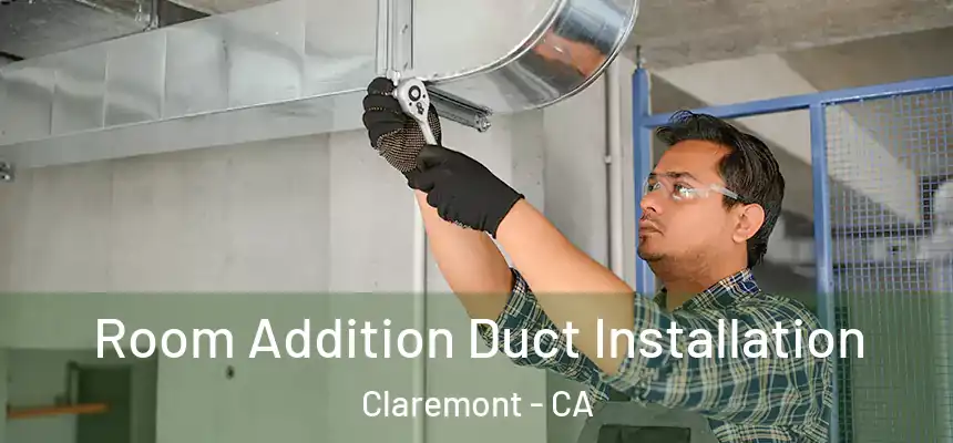  Room Addition Duct Installation Claremont - CA