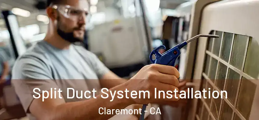  Split Duct System Installation Claremont - CA