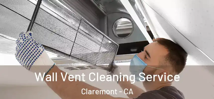  Wall Vent Cleaning Service Claremont - CA